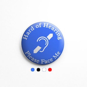 Hard of hearing, Please face me button pin; deaf awareness; deaf logo icon; deaf badge; DEAF recognition; hearing loss pinback-hearing icon