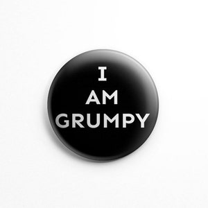 I am grumpy Pinback Button Pin (1.25"), mood, grumpy, grumpy gift, gift for, him, her, funny gift, flair, buttons, pins, father's, dad's