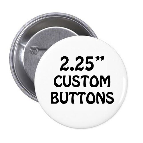 100 Custom Buttons 2.25 Pinback Buttons Design Your Etsy