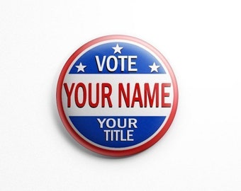 VOTE; Custom Campaign Buttons - 1.25" or 2.25" pinback buttons; personalized vote buttons; vote for; election buttons, political, politics