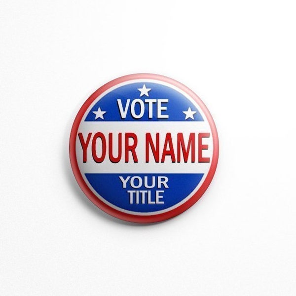 VOTE; Custom Campaign Buttons - 1.25" or 2.25" pinback buttons; personalized vote buttons; vote for; election buttons, political, politics