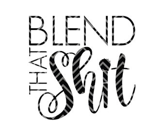 Blend That Shit SVG Cricut or Silhouette File Cuttable for Makeup Decals and Makeup Stickers