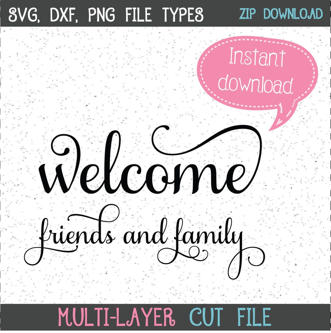 Welcome Friends & Family SVG, Welcome Svgs, Svgs, Cricut Cut File ...