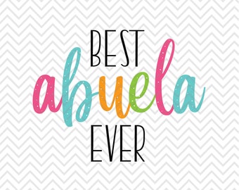 Best Abuela Ever Design, Mother's Day SVG (Digital Download)