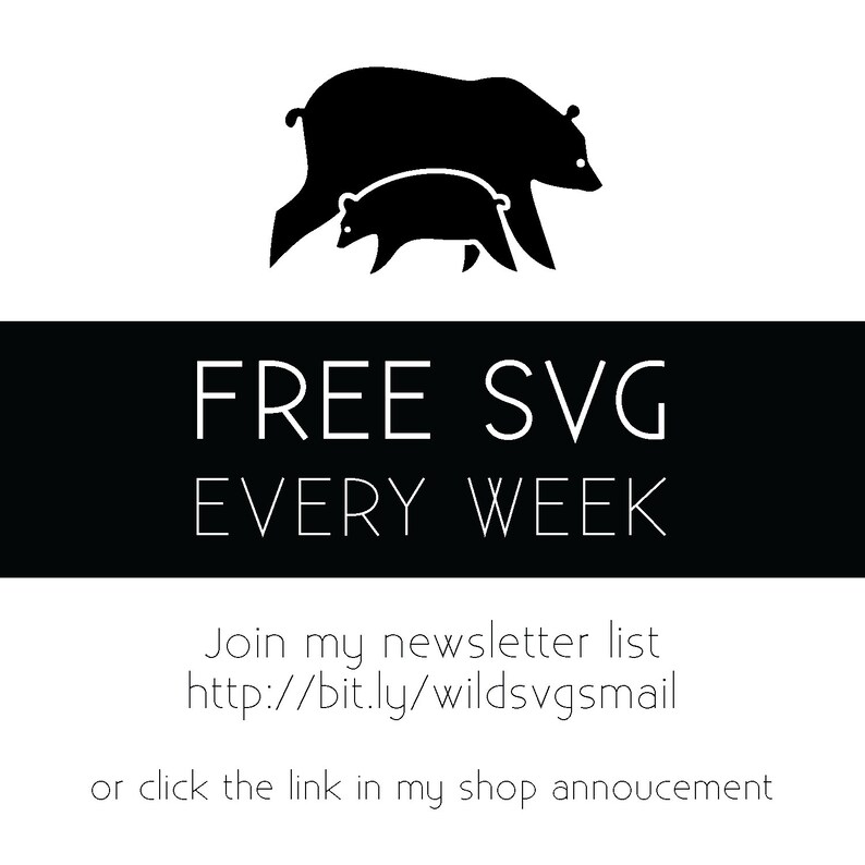 Pode incluir: Ilustra&ccedil;&atilde;o em preto e branco de uma ursa e seu filhote caminhando. O texto diz "FREE SVG EVERY WEEK" e "Join my newsletter list http://bit.ly/wildsvgsmail or click the link in my shop announcement."