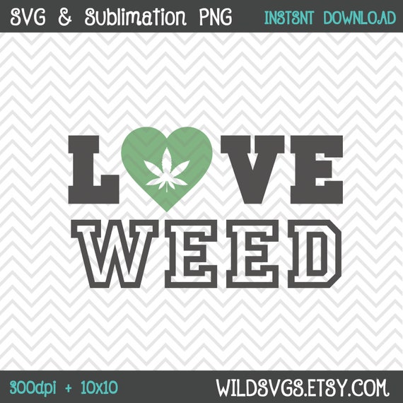 Download Love Weed Svg Sublimation Marijuana Mary Jane Organic Etsy