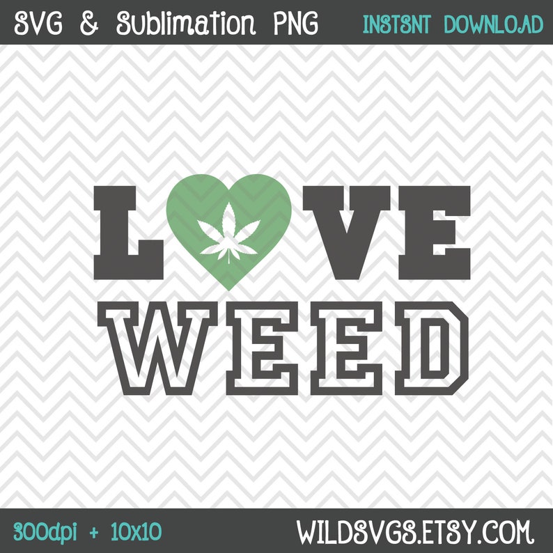 Download Silhouette File Love Weed Sublimation Svg Sublimation File Png File Cricut File Mary Jane Pot Leaf Marijuana Organic 420 Clip Art Art Collectibles Efp Osteology Org