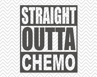 Straight Outta Chemo SVG, Cancer Awareness, Cricut, Silhouette (Digital Download)