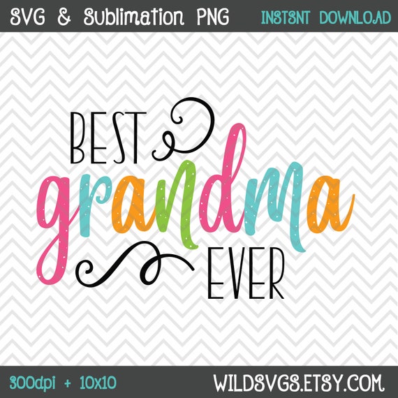 Download Best Grandma Ever Png Svg Sublimation Mother S Day Etsy
