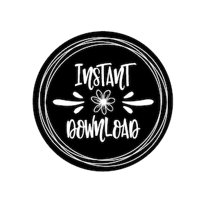 May include: Black and white circle with the text "INSTANT DOWNLOAD" in a handwritten font. A stylized flower is centered above the text.