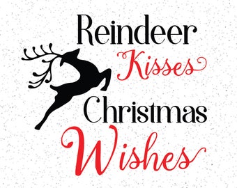 Reindeer Kisses and Christmas Wishes SVG for Cricut and Silhouette