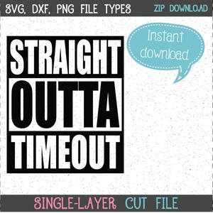 May include: Black and white digital download cut file with the text "STRAIGHT OUTTA TIMEOUT".