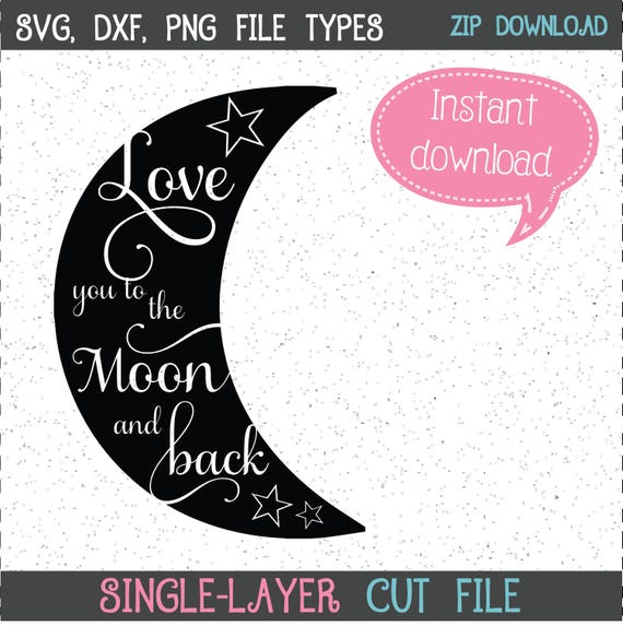 Love You To The Moon Svg Svgs Cricut Cut File Silhouette Etsy