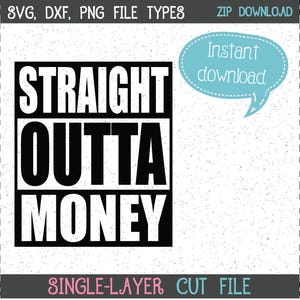 Straight Outta Money SVG, Straight Outta SVGs, Money SVGs, SVGs, Cricut Cut File, Silhouette File
