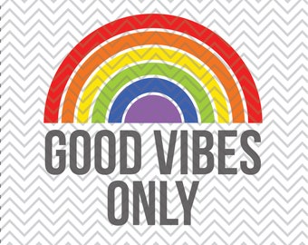 Good Vibes Only Rainbow SVG, PNG, DXF Files (Digital Download)