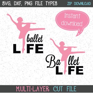 Ballet Life SVG, Dance Life SVG, Ballet SVG, Dancer svg, Cricut Cut File, Silhouette File