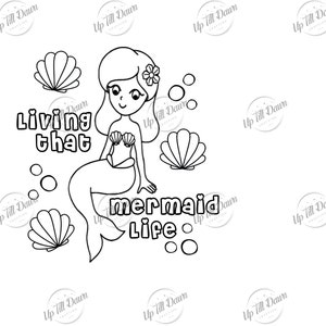 May include: Black and white line art illustration of a mermaid sitting on a rock with a seashell in her hand. The text "Living that mermaid life" is written below her.