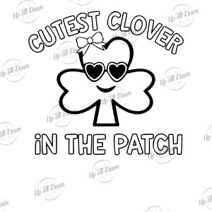 May include: Black and white illustration of a clover with sunglasses and a bow. The clover is smiling and the text "CUTEST CLOVER IN THE PATCH!" is written around it.