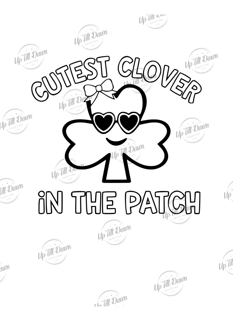 May include: Black and white illustration of a clover with sunglasses and a bow. The clover is smiling and the text "CUTEST CLOVER IN THE PATCH!" is written around it.