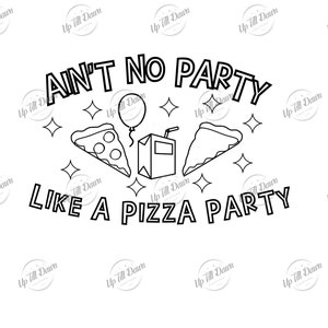 以下が含まれることがあります： 「Ain't no party like a pizza party」というテキストが書かれた、ピザパーティーの白黒の線画イラスト。イラストには、ピザが2切れ、ジュースボックス、風船が描かれている。