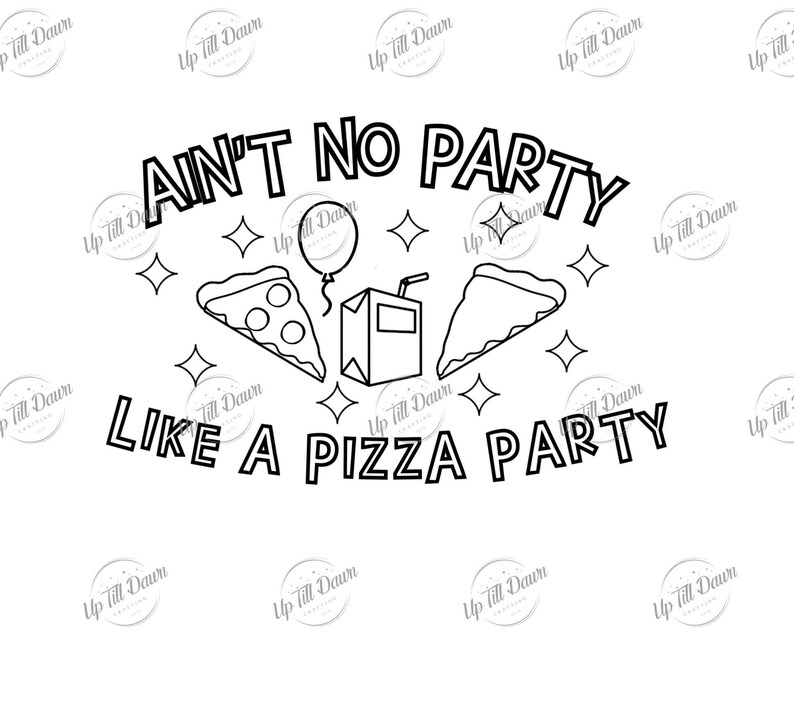 以下が含まれることがあります： 「Ain't no party like a pizza party」というテキストが書かれた、ピザパーティーの白黒の線画イラスト。イラストには、ピザが2切れ、ジュースボックス、風船が描かれている。