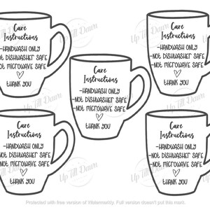 May include: Four black and white mug outlines with care instructions text. The text reads: "Care Instructions - Handwash Only - Not Dishwasher Safe - Not Microwave Safe - Thank You".