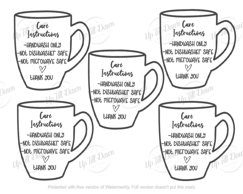 May include: Four black and white mug outlines with care instructions text. The text reads: "Care Instructions - Handwash Only - Not Dishwasher Safe - Not Microwave Safe - Thank You".
