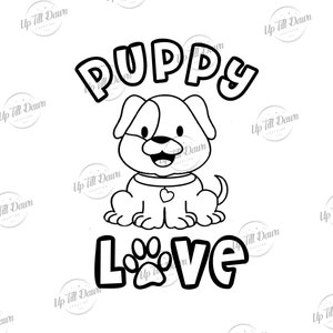 May include: Black and white line art illustration of a puppy sitting with the words "Puppy Love" above and below the puppy.