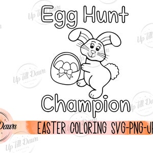 May include: Black and white line art illustration of a bunny rabbit holding a basket of eggs. The text "Egg Hunt Champion" is above the bunny and the text "EASTER COLORING SVG-PNG-JPG" is below the bunny.