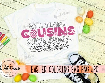 Will Trade Cousin for Eggs SVG, Egg Hunt Squad SVG, Easter Coloring SVG, Easter Cousin svg