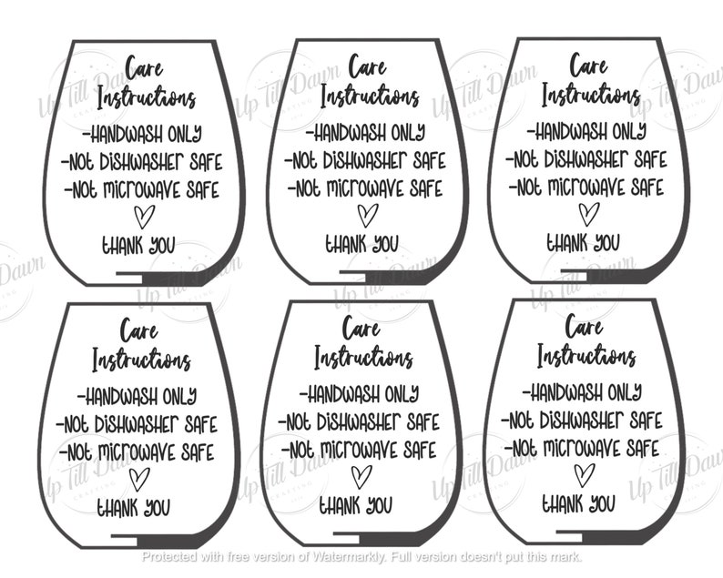 May include: Six black and white printable care instructions for wine glasses. The instructions read: "Care Instructions - Handwash Only - Not Dishwasher Safe - Not Microwave Safe - Thank You".