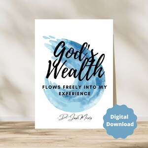 May include: A white poster with the text "God's Wealth" in black script over a blue watercolor design. Below, the text reads "FLOWS FREELY INTO MY EXPERIENCE" and "- Dr. Joseph Murphy." A blue digital download badge is in the lower right.