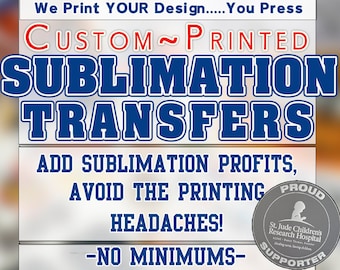 Custom SUBLIMATION Transfers!! ~~Sizes up to 24" x 36!"~~