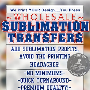 WHOLESALE Sublimation Transfers!! ~A Sublimation Printing Service~