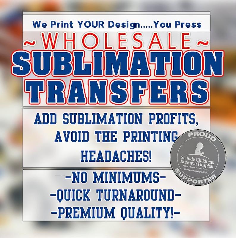 WHOLESALE Sublimation Transfers!! ~A Sublimation Printing Service~ 