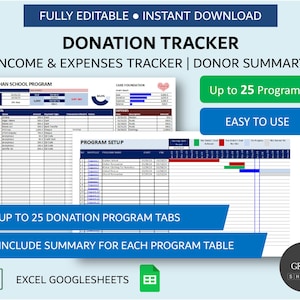 May include: A blue and white digital download for a donation tracker spreadsheet. The spreadsheet is designed to track income and expenses for up to 25 programs. The image shows a sample spreadsheet with the title "Orphan School Program". The text "Up to 25 Programs" and "Easy to Use" are displayed in green and blue buttons. The text "Excel GoogleSheets" is displayed in white text on a blue background.