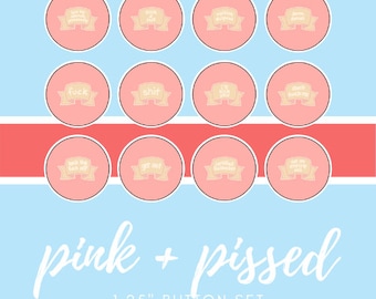 Pink + Pissed - Set of 12 Buttons