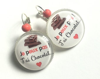 Original & unique earrings "I can't! I have chocolate... " for the most greedy ....