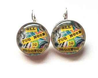 Original earrings "All you need is mojito" Personalized, derision, tropical cocktail humor