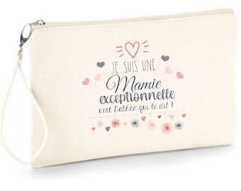 Pochette zippée personnalisée " Je suis une Mamie exceptionnelle  ..." ! Envoi rapide, existe aussi pour Mamie, Maman, Marraine, Maîtresse