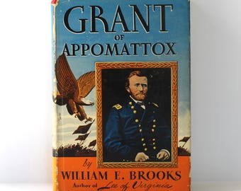 GRANT OF APPOMATTOX by William E. Brooks (Hardcover, 1942) First Edition