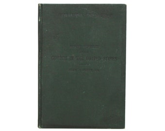 Short History Of The Church In The United States. A.D.1492-1890. John F Hurst.