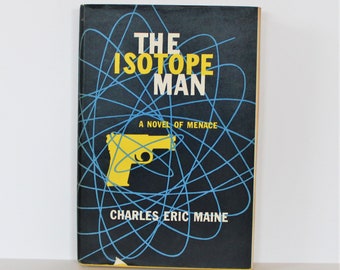 THE ISOTOPE MAN A Novel of Menace by Charles Eric Maine (Hardcover, 1957)