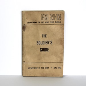 The SOLDIER&#39;S GUIDE by The Department of the Army (June 1952) FM 21-13 Department of the Army Field Manual