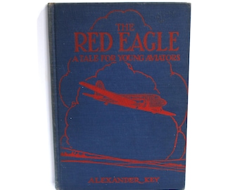THE RED EAGLE A Tale for Young Aviators by Alexander Key (Hardcover, 1930) Wise-Parslow Co.