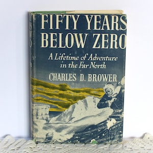 ALASKA Fifty Years Below Zero Charles Brower 1942 Arctic Adventure 16th Print