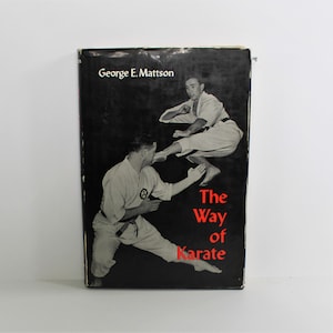The Way of Karate by George E. Mattson (Hardcover, 1963) First Edition, Fourth Printing