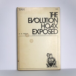 The Evolution Hoax Exposed by A.N. Field (Softcover, 1971) TAN Books