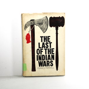 The Last of the Indian Wars by Forbes Parkhill (Hardcover, 1962) First Edition