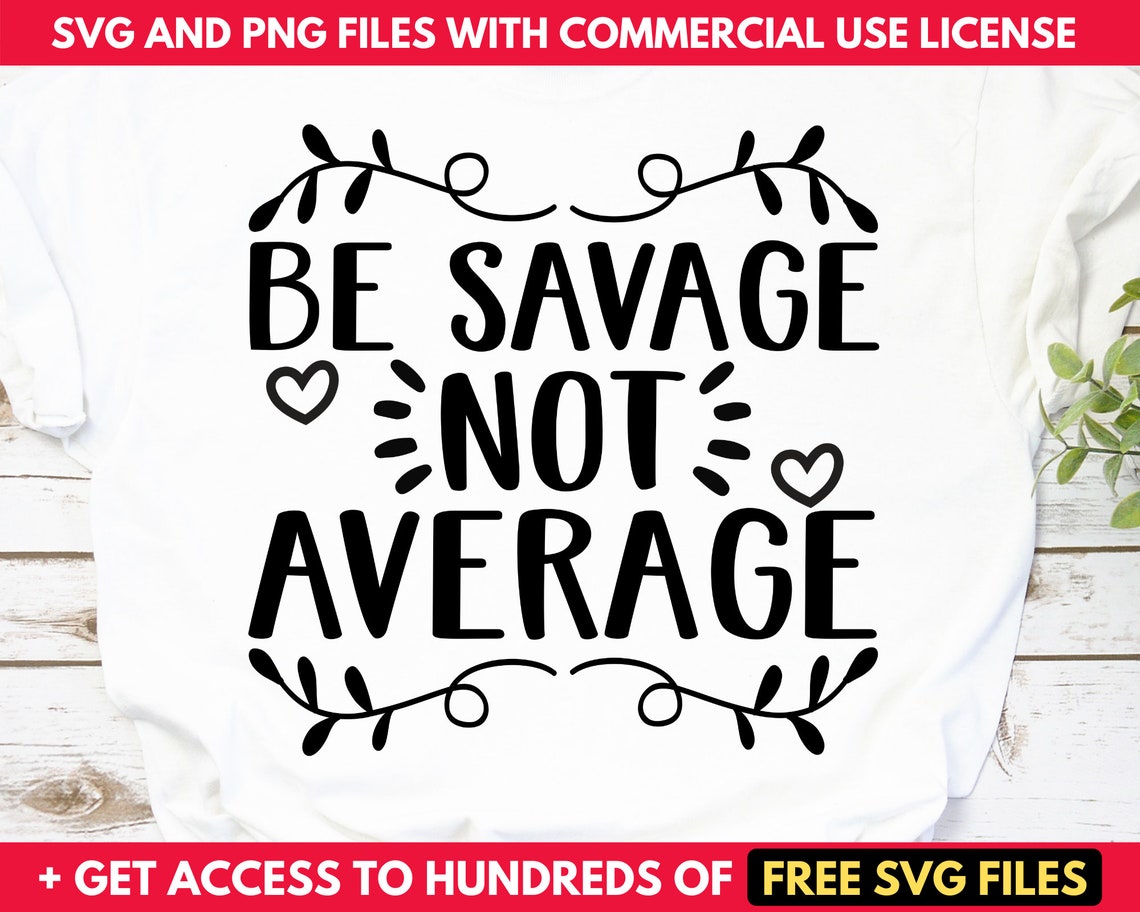 Be Savage Not Average Svg Savage Svg Inspirational SVG Etsy France
